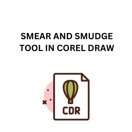 27.SMEAR AND SMUDGE TOOL IN COREL DRAW